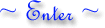 Enter